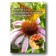   Béla Baji: Permaculture and self-sufficient organic farming book Volume I