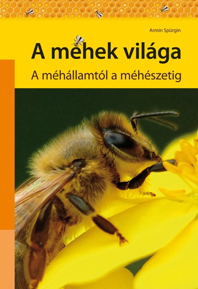 A méhek világa-Armin Spürgin
