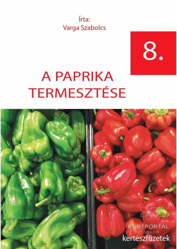 Paprika termesztése – Kertészfüzetek 8. rész – Varga Szabolcs
