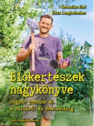 The Big Book of Organic Gardeners - Sebastian Ehrl, Jutta Langheineken